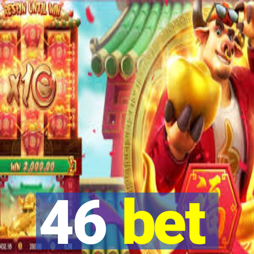 46 bet